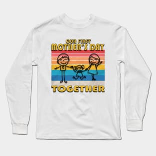 Our First Mothers Day Together Long Sleeve T-Shirt